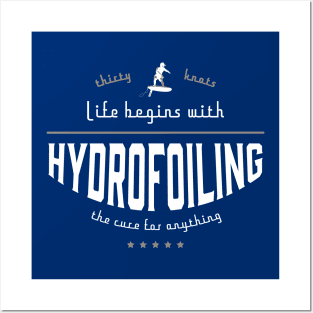 Life begins with Hydrofoiling Posters and Art